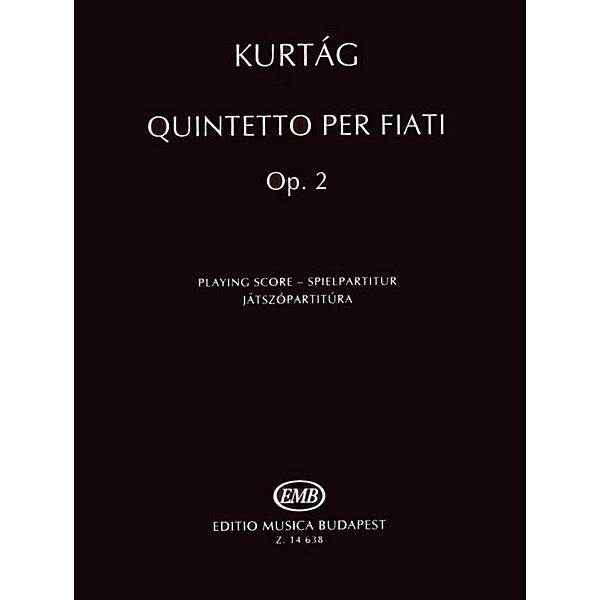 Editio Musica Budapest Quintetto per Fiati, Op. 2 (Revised Edition Woodwind Quintet Playing Score) EMB Series by György Ku...