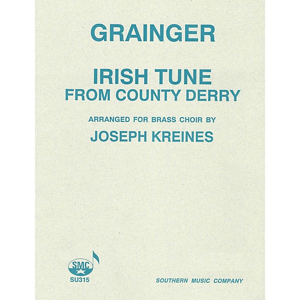 Southern Irish Tune from County Derry (Brass Choir) Southern Music Series Arranged by Joseph Kreines