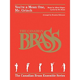 Canadian Brass You're a Mean One, Mr. Grinch Brass Ensemble Series by Albert Hague Arranged by Brandon Ridenour