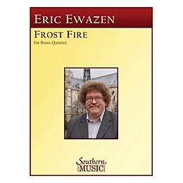 Southern Frost Fire (Frostfire) (Brass Quintet) Southern Music Series by Eric Ewazen