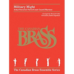 Canadian Brass Military Might (Army/Navy/Air Force/Coast Guard/Marines) Brass Ensemble Series Book by Howard Cable