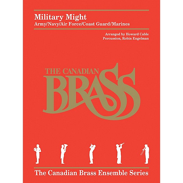 Canadian Brass Military Might (Army/Navy/Air Force/Coast Guard/Marines) Brass Ensemble Series Book by Howard Cable