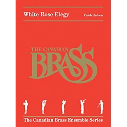 Canadian Brass White Rose Elegy Brass Ensemble Series Book by Canadian Brass  by Caleb Hudson