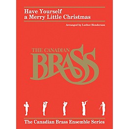 Hal Leonard Have Yourself a Merry Little Christmas Brass Ensemble by Canadian Brass Arranged by Luther Henderson