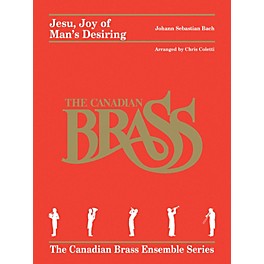 Canadian Brass Jesu, Joy of Man's Desiring (for Brass Quintet) Brass Ensemble Series Arranged by Chris Coletti