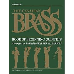 Canadian Brass The Canadian Brass Book of Beginning Quintets (Conductor) Brass Ensemble Series Book by Various