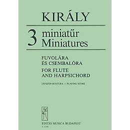 Editio Musica Budapest Three Miniatures for Flute and Harpsichord EMB Series by Lászlo Király