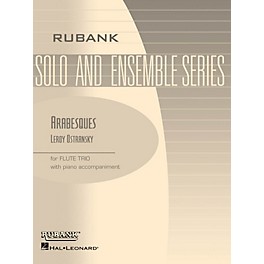 Rubank Publications Arabesques (Flute Trio with Piano - Grade 3) Rubank Solo/Ensemble Sheet Series by Leroy Ostransky