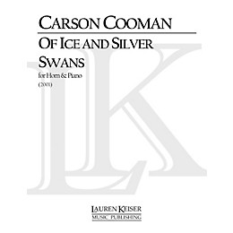 Lauren Keiser Music Publishing Of Ice and Silver Swans (Horn and Piano) LKM Music Series Composed by Carson Cooman