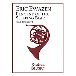 Southern Legend of the Sleeping Bear (Horn Choir) Southern Music Series Composed by Eric Ewazen