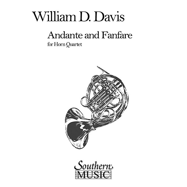 Southern Andante and Fanfare (Archive) (Horn Quartet) Southern Music Series Composed by William Mac Davis
