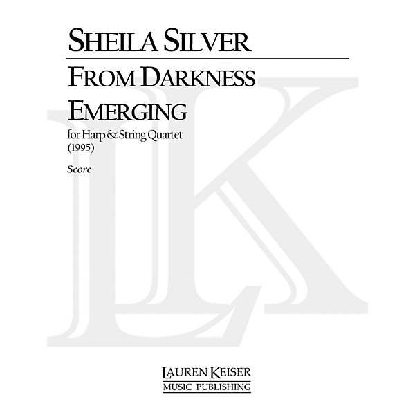 Lauren Keiser Music Publishing From Darkness Emerging (for String Quartet and Harp) LKM Music Series Composed by Sheila Si...