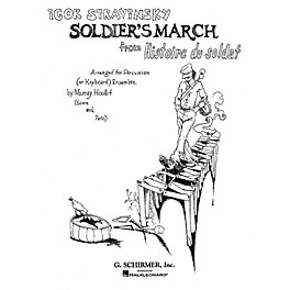 G. Schirmer Soldier's March from Histoire du Soldat Percussion Composed by Igor Stravinsky Edited by Murray Houllif