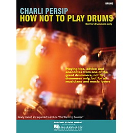 Second Floor Music How Not to Play Drums (Not for Drummers Only) Book Series Softcover Written by Charli Persip
