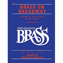 Canadian Brass The Canadian Brass: Brass On Broadway (Tuba (B.C.)) Brass Ensemble Series Composed by Various