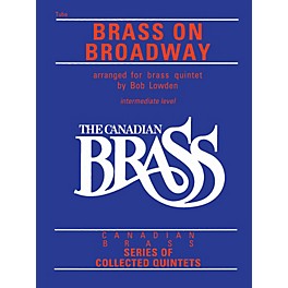 Canadian Brass The Canadian Brass: Brass On Broadway (Tuba (B.C.)) Brass Ensemble Series Composed by Various