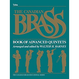 Canadian Brass The Canadian Brass Book of Advanced Quintets (Tuba in C (B.C.)) Brass Ensemble Series Composed by Various