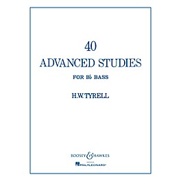 Boosey and Hawkes 40 Advanced Studies for Bb Bass/Tuba (B.C.) Boosey & Hawkes Chamber Music Series Composed by H.W. Tyrrell