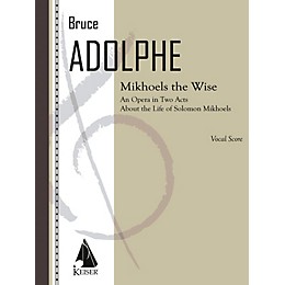 Lauren Keiser Music Publishing Mikhoels the Wise (Opera Vocal Score) LKM Music Series  by Bruce Adolphe