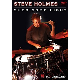 Hal Leonard Steve Holmes - Shed Some Light Instructional/Drum/DVD Series DVD Performed by Steve Holmes