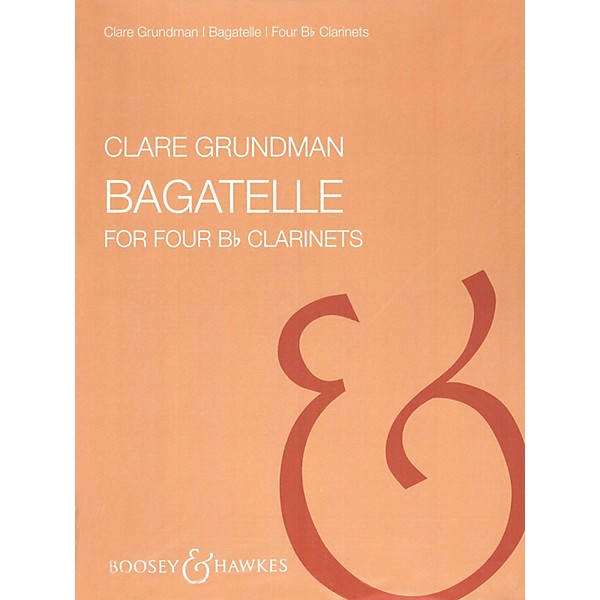 Boosey and Hawkes Bagatelles (for Four Clarinets) Boosey & Hawkes Chamber Music Series Composed by Clare Grundman