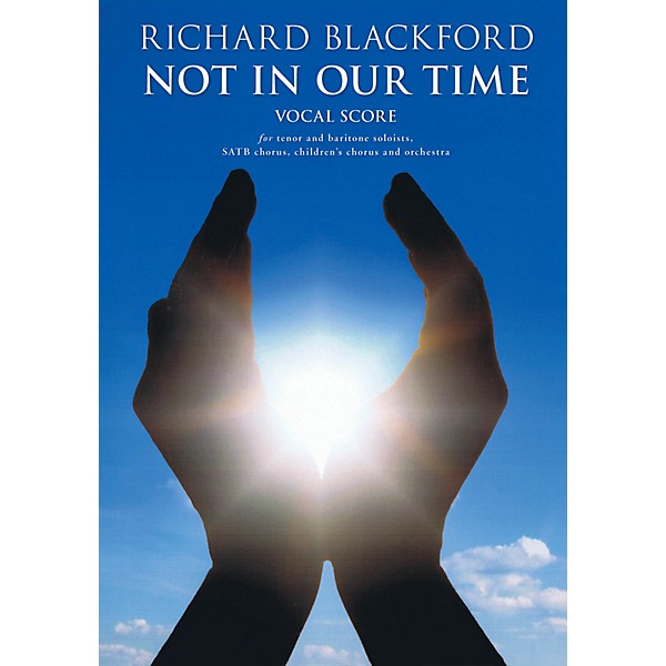 Novello Not in Our Time Composed by Richard Blackford
