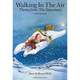 Chester Music Walking in the Air (Theme from The Snowman) SATB Composed by Howard Blake