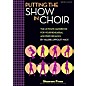 Shawnee Press Putting the SHOW in CHOIR (The Ultimate Handbook for Your Rehearsal and Performance) RESOURCE BK thumbnail