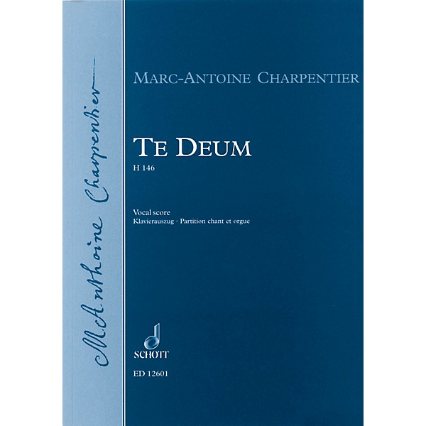 Schott Te Deum, H.146 Vocal Score Composed by Marc-Antoine Charpentier Arranged by Jean-Paul Montagnier