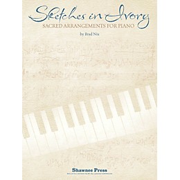 Shawnee Press Sketches in Ivory (Piano Songbook) Composed by Brad Nix