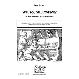 Southern Will You Still Love Me? SA Composed by Patti DeWitt