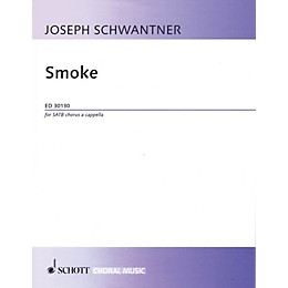 Schott Smoke (SATB a cappella) SATB a cappella Composed by Joseph Schwantner