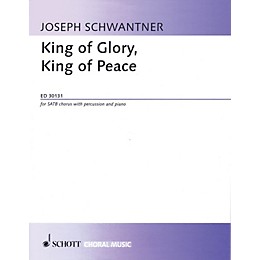 Schott King of Glory, King of Peace (SATB Chorus with Percussion and Piano) SATB Composed by Joseph Schwantner