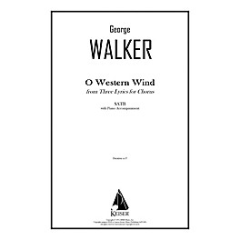 Lauren Keiser Music Publishing O Western Wind (from Three Lyrics for Chorus) SATB Composed by George Walker