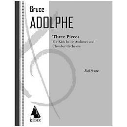 Lauren Keiser Music Publishing 3 Pieces (For Kids in the Audience and Chamber Orchestra) Full Score Composed by Bruce Adolphe