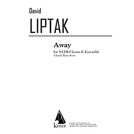 Lauren Keiser Music Publishing Away (SATB chorus with piano reduction) SATB Composed by David Liptak