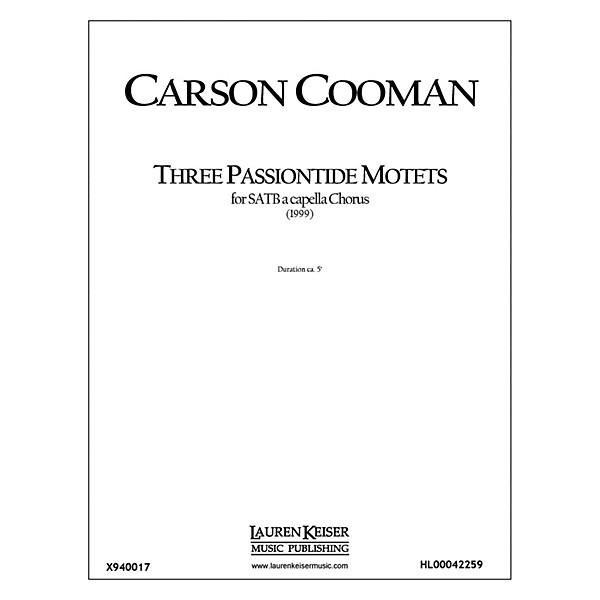 Lauren Keiser Music Publishing Three Passiontide Motets SATB a cappella Composed by Carson Cooman