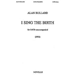 Novello I Sing the Birth SATB Composed by Alan Bullard