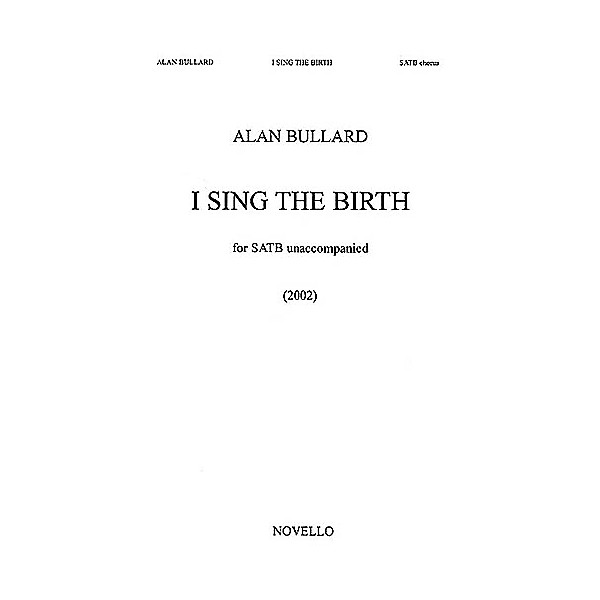 Novello I Sing the Birth SATB Composed by Alan Bullard