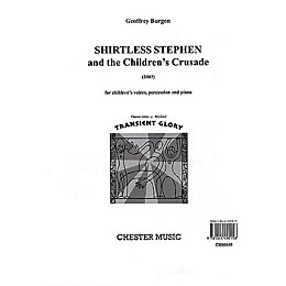 Chester Music Shirtless Stephen and the Children's Crusade UNISON MIXED CHORUS Written by Peter Porter