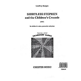 Chester Music Shirtless Stephen and the Children's Crusade UNISON MIXED CHORUS Written by Peter Porter