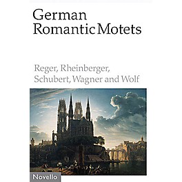 Novello German Romantic Motets - Reger to Wolf SATB