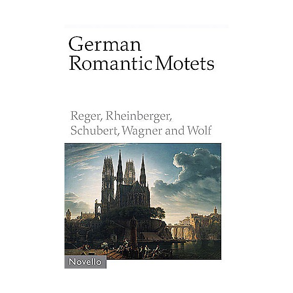 Novello German Romantic Motets - Reger to Wolf SATB