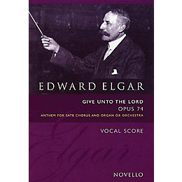 Novello Give Unto the Lord, Op. 74 SATB Composed by Edward Elgar