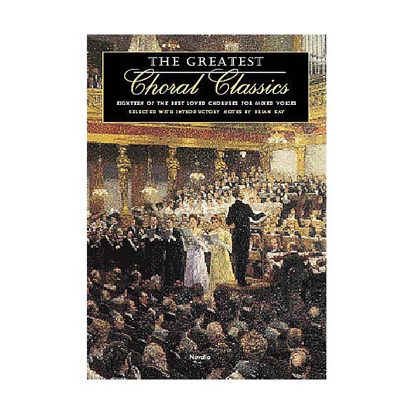 Novello The Greatest Choral Classics (Eighteen of the Best Loved Choruses for Mixed Voices) SATB