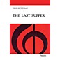 Novello The Last Supper (Vocal Score) SATB Composed by Eric Thiman thumbnail