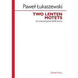 Chester Music Two Lenten Motets (SSSAAATTTBBB unaccompanied) SATB Composed by Pawel Lukaszewski