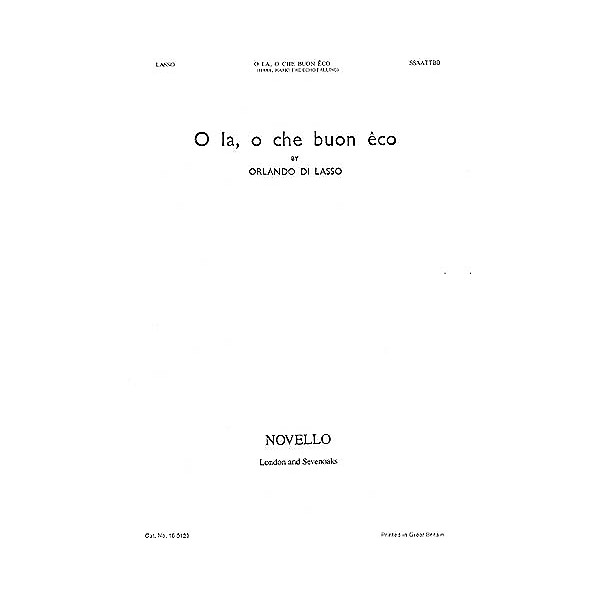 Novello O La, O Che Buon Eco (Hark, Hark the Echo Falling) SSAATTBB Composed by Orlando di Lasso
