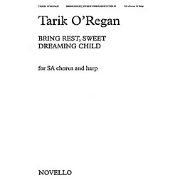 Novello Bring Rest, Sweet Dreaming Child (SA with Harp) SA Composed by Tarik O'Regan