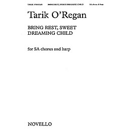 Novello Bring Rest, Sweet Dreaming Child (SA with Harp) SA Composed by Tarik O'Regan